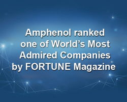 Product News AMPHENOL RANKED AS ONE OF  WORLD’S MOST ADMIRED COMPANIES BY FORTUNE MAGAZINE